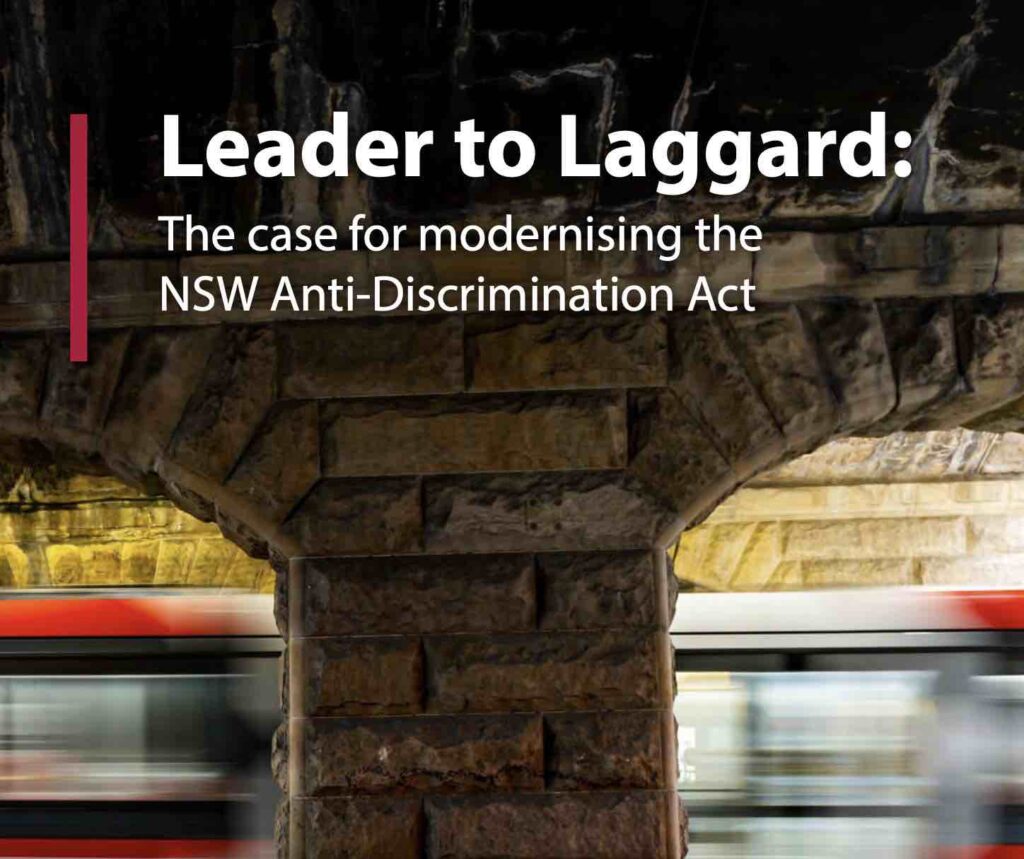 Leader to Laggard The case for modernising the NSW AntiDiscrimination Act Public Interest Leader to Laggard The case for modernising the NSW AntiDiscrimination Act Public Interest